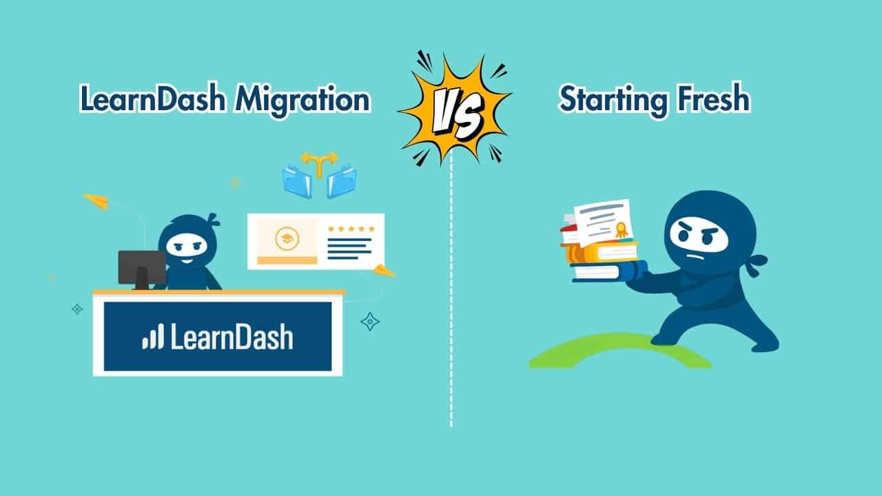 Image showing LearnDash Migration vs. Starting Fresh: Which Is Right for You?